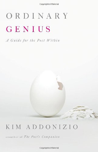 Ordinary Genius: A Guide for the Poet Within by Kim Addonizio