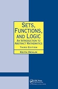 Sets, Functions, and Logic: An Introduction to Abstract Mathematics, Third Edition (Chapman Hall/CRC Mathematics Series)