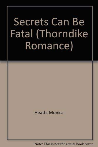 Secrets Can Be Fatal by Monica Heath