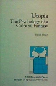 Utopia: The psychology of a cultural fantasy (Studies in speculative fiction)