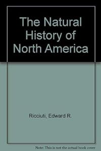 The Natural History of North America by Edward Ricciuti