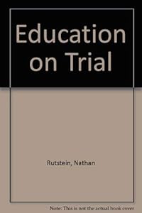 Education on Trial by Nathan Rutstein