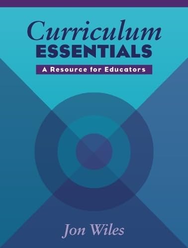 Curriculum Essentials: A Resource for Educators by Jon W. Wiles