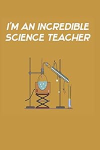 I'm An Incredible Science Teacher: Great Teachers Are Worth Their Weight In Gold!
