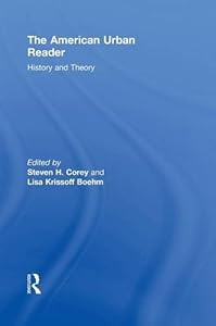 The American Urban Reader: History and Theory (Routledge Readers in History) by Lisa Krissoff Boehm