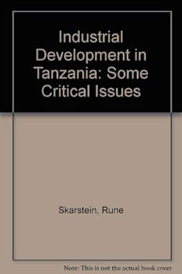 Industrial development in Tanzania: Some critical issues
