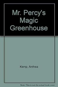 Mr. Percy's Magic Greenhouse by Anthea Kemp