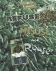 Waste: Refuse, Misuse, and Reuse (Science @ Work) by Melanie Ostopowich