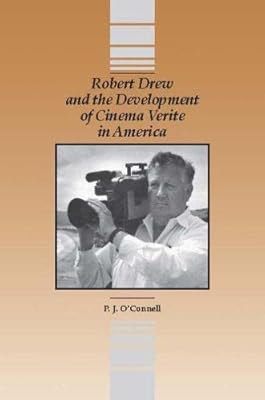 Robert Drew and the Development Cinema Verite in America