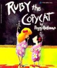 Ruby the Copycat (Blue Ribbon Book) by Peggy Rathmann
