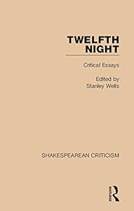 Twelfth Night: Critical Essays (Shakespearean Criticism)