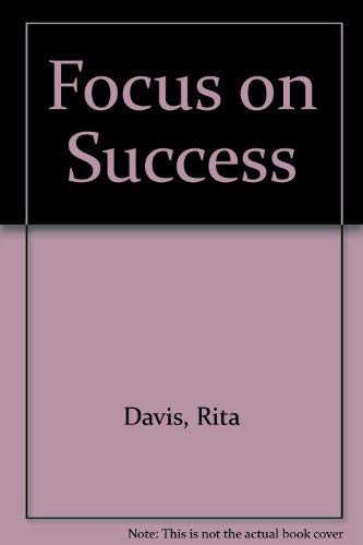 FOCUS ON SUCCESS by Rita Davis