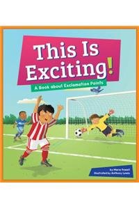 This Is Exciting!: A Book about Exclamation Points