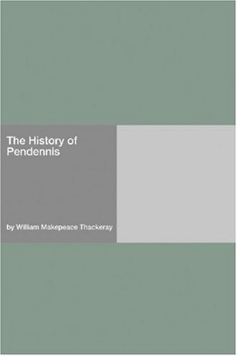 The History of Pendennis [with Biographical Introduction] by William Makepeace Thackeray