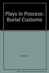 Plays in Process: Burial Customs