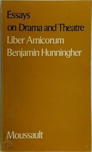 Essays on drama and theatre: Liber amicorum Benjamin Hunningher