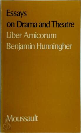 Essays on drama and theatre: Liber amicorum Benjamin Hunningher by unknown author