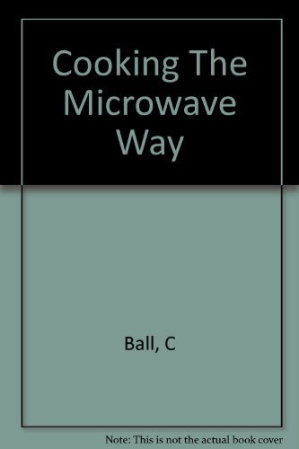 Cooking the microwave way by Caroline Ball