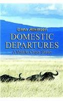 Domestic Departures: A Midlife Crisis Safari by Dana Atkinson