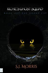 Richie's Ghost Squad: Book One - The Ghost Cat by SJ Morris