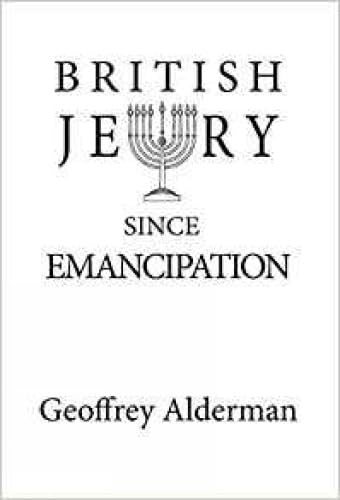 British Jewry Since Emancipation by Geoffrey Alderman