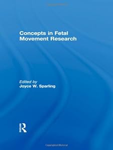 Concepts in Fetal Movement Research by Joyce W Sparling