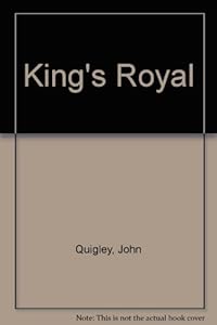 King's Royal by John Quigley