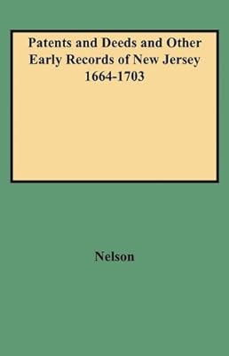 Patents and Deeds and Other Early Records of New Jersey 1664-1703