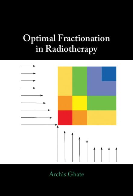 Optimal Fractionation in Radiotherapy by Archis Ghate