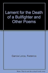 Lament for the Death of a Bullfighter, and Other Poems in the Original Spanish