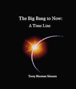 The Big Bang to Now: A Time Line by Terry Herman Sissons