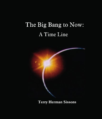 The Big Bang to Now: A Time Line by Terry Herman Sissons