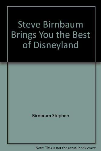 Steve Birnbaum Brings You the Best of Disneyland by Stephen Birnbaum