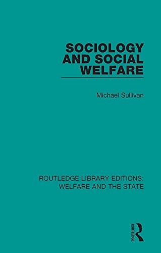 Sociology and Social Welfare (Routledge Library Editions: Welfare and the State) by Michael Sullivan