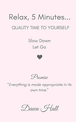 Relax, 5 Minutes...: Quality Time To Yourself