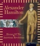 Alexander Hamilton: Heroes of athe American Revolution by Don McLeese