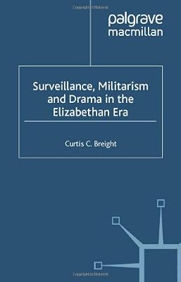 Surveillance, Militarism, and Drama in the Elizabethan Era (Language, Discourse, Society)