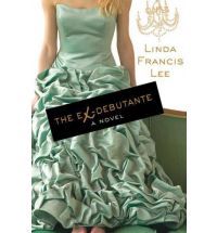 The Ex-Debutante by Linda Francis Lee