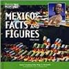 Mexico: Facts and Figures (Mexico: Our Southern Neighbor)