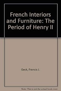 French Interiors and Furniture: The Period of Henry II