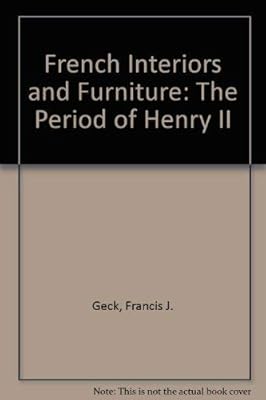 French Interiors and Furniture: The Period of Henry II