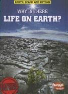 Why is there life on earth?