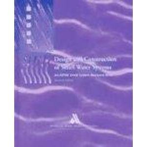 Design and Construction of Small Water Systems: An Awwa Small Systems Resource Book by American Water Works Association