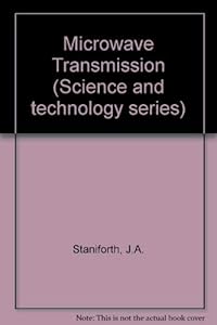 Microwave transmission (Science and technology series) by J. A Staniforth