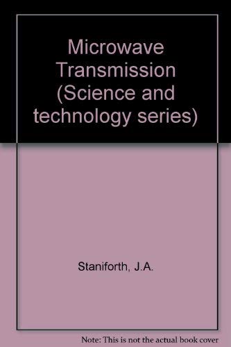 Microwave transmission (Science and technology series) by J. A Staniforth