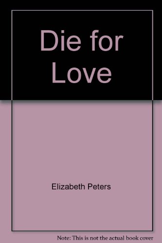 Die For Love by Elizabeth Peters