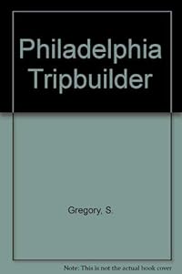 Philadelphia Tripbuilder by S. Gregory