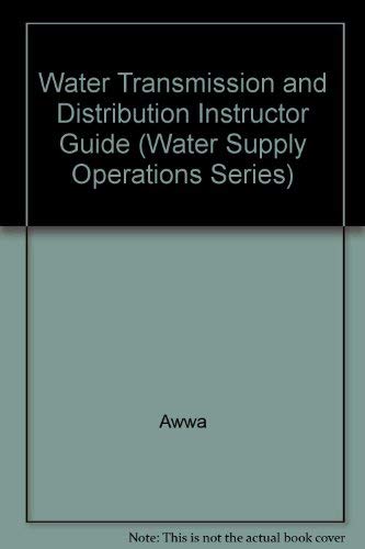 Water Transmission & Distribution (Water Supply Operations, 3) by American Water Works Association