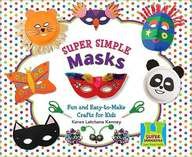 Super Simple Masks: Fun and Easy-To-Make Crafts for Kids (Super Sandcastle: Super Simple Crafts) by Karen Latchana Kenney