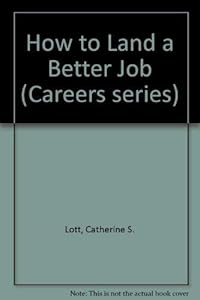 How to Land a Better Job (VGM HOW TO SERIES) by Catherine S. Lott